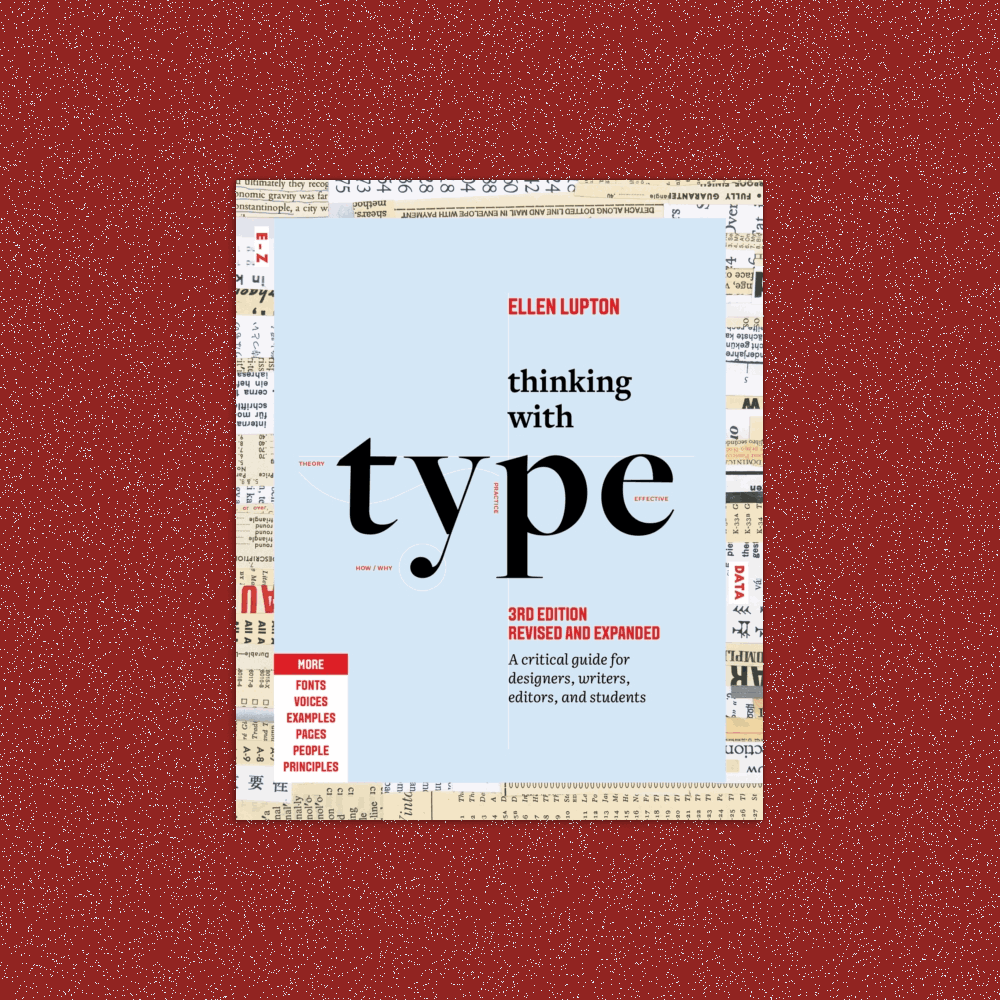 Thinking with Type : A Critical Guide for Designers, Writers, Editors, and Students (3rd Edition, Re